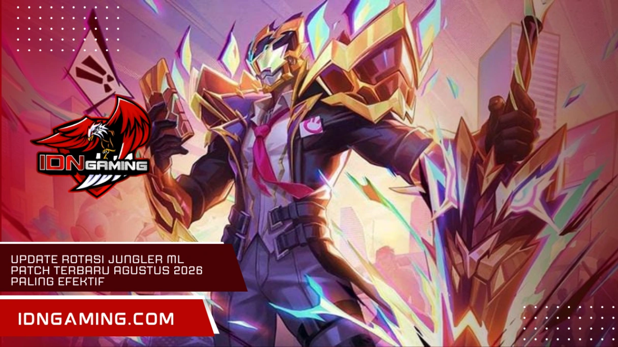 Update Rotasi Jungler ML Patch Terbaru Agustus 2026 Paling Efektif