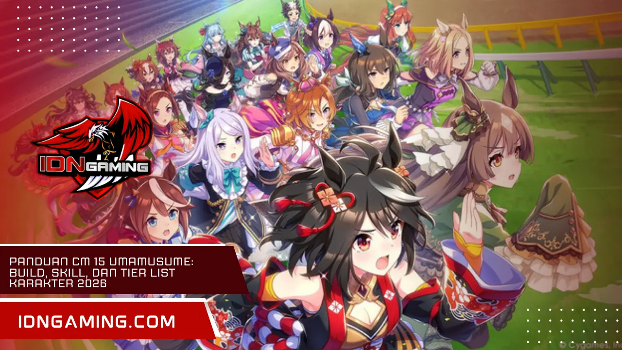Panduan CM 15 Umamusume: Build, Skill, dan Tier List Karakter 2026