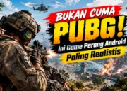 Bukan Cuma PUBG! Ini Game Perang Android Paling Realistis 2026