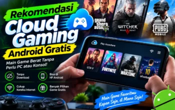 Rekomendasi Cloud Gaming Android Gratis Terbaik 2026 Tanpa HP Mahal